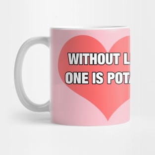 without life one is potato Mug